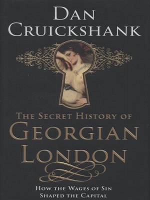 cover image of The secret history of Georgian London